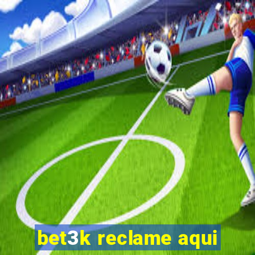 bet3k reclame aqui